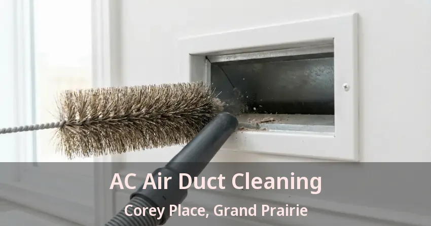AC Air Duct Cleaning Corey Place, Grand Prairie - TX AC Air Duct Cleaning Corey Place, Grand Prairie - TX