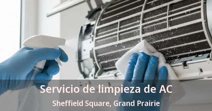 Servicio de limpieza de AC Sheffield Square, Grand Prairie - TX Servicio de limpieza de AC Sheffield Square, Grand Prairie - TX