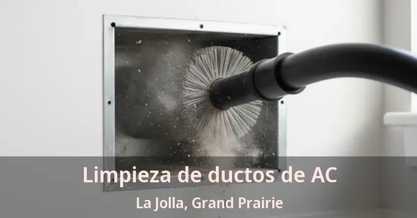 Limpieza de ductos de AC La Jolla, Grand Prairie - TX