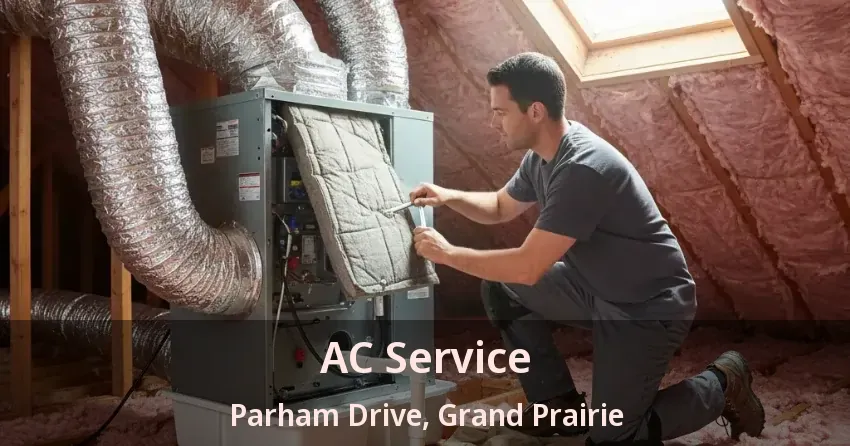 AC Service Parham Drive, Grand Prairie - TX AC Service Parham Drive, Grand Prairie - TX