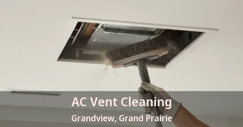 AC Vent Cleaning Grandview, Grand Prairie - TX AC Vent Cleaning Grandview, Grand Prairie - TX