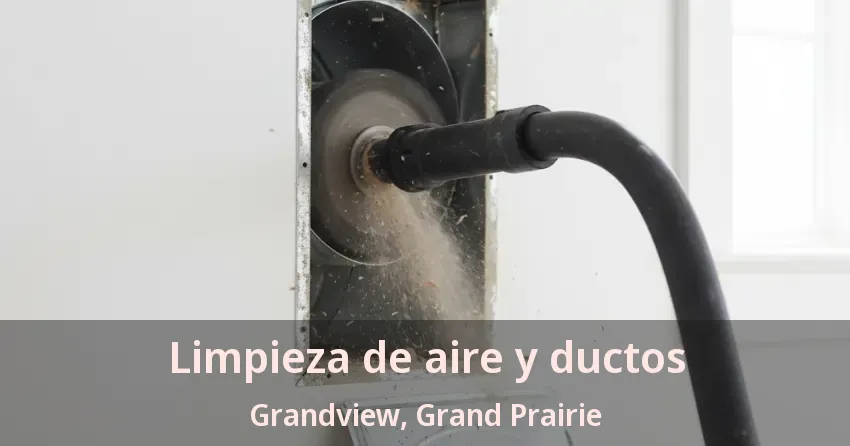 Limpieza de aire y ductos Grandview, Grand Prairie - TX Limpieza de aire y ductos Grandview, Grand Prairie - TX