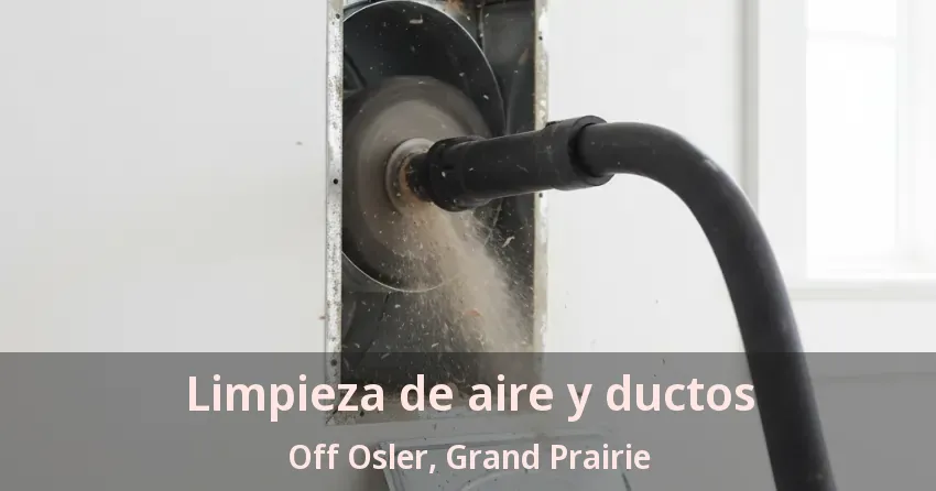 Limpieza de aire y ductos Off Osler, Grand Prairie - TX Limpieza de aire y ductos Off Osler, Grand Prairie - TX