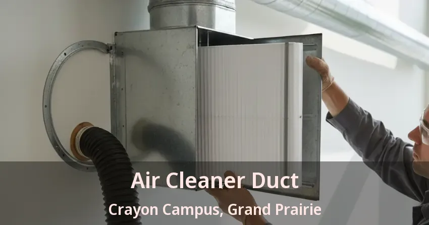 Air Cleaner Duct Crayon Campus, Grand Prairie - TX Air Cleaner Duct Crayon Campus, Grand Prairie - TX