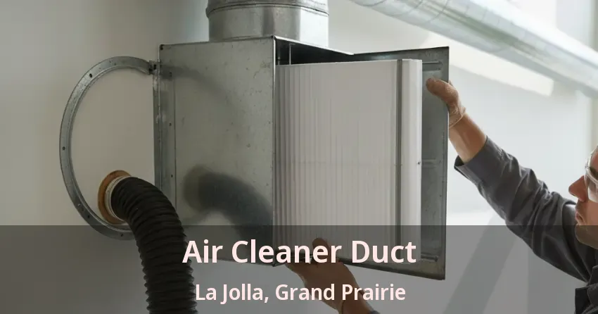 Air Cleaner Duct La Jolla, Grand Prairie - TX