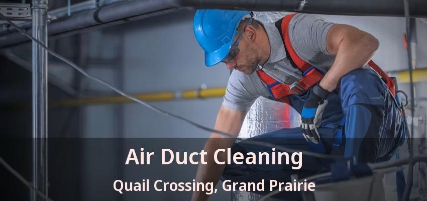 Air Duct Cleaning Quail Crossing, Grand Prairie - TX Air Duct Cleaning Quail Crossing, Grand Prairie - TX