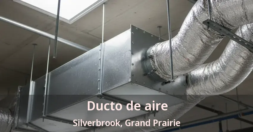 Ducto de aire Silverbrook, Grand Prairie - TX Ducto de aire Silverbrook, Grand Prairie - TX