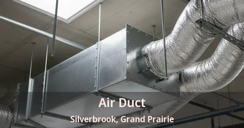 Air Duct Silverbrook, Grand Prairie - TX Air Duct Silverbrook, Grand Prairie - TX