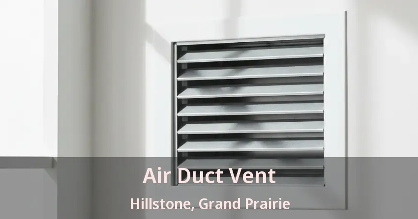 Air Duct Vent Hillstone, Grand Prairie - TX Air Duct Vent Hillstone, Grand Prairie - TX