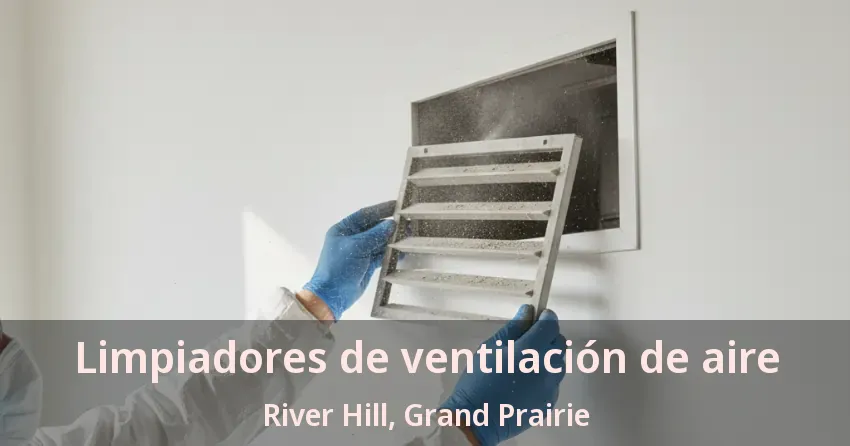 Limpiadores de ventilación de aire River Hill, Grand Prairie - TX
