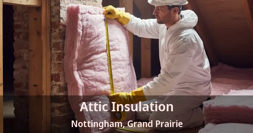 Attic Insulation Nottingham, Grand Prairie - TX Attic Insulation Nottingham, Grand Prairie - TX