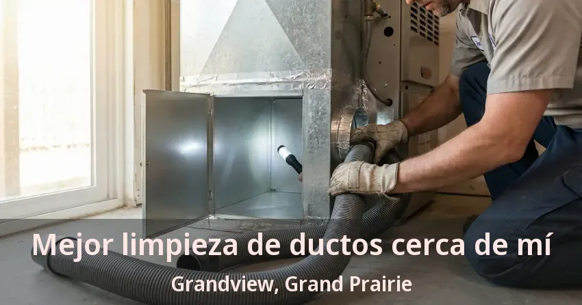 Mejor limpieza de ductos cerca de mí Grandview, Grand Prairie - TX Mejor limpieza de ductos cerca de mí Grandview, Grand Prairie - TX