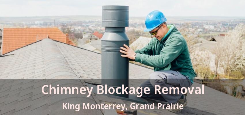 Chimney Blockage Removal King Monterrey, Grand Prairie - TX Chimney Blockage Removal King Monterrey, Grand Prairie - TX