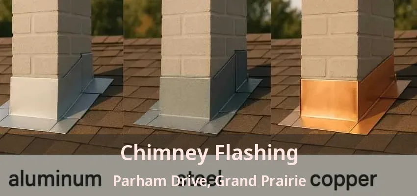Chimney Flashing Parham Drive, Grand Prairie - TX