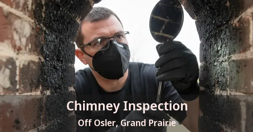 Chimney Inspection Off Osler, Grand Prairie - TX Chimney Inspection Off Osler, Grand Prairie - TX