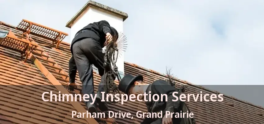 Chimney Inspection Services Parham Drive, Grand Prairie - TX Chimney Inspection Services Parham Drive, Grand Prairie - TX