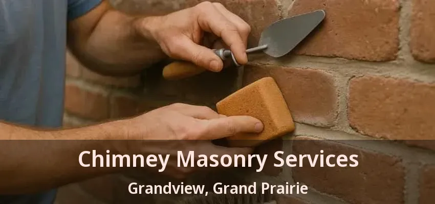 Chimney Masonry Services Grandview, Grand Prairie - TX Chimney Masonry Services Grandview, Grand Prairie - TX