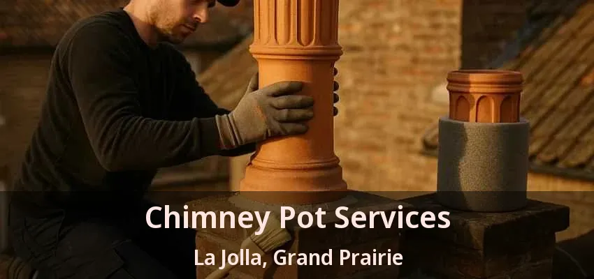 Chimney Pot Services La Jolla, Grand Prairie - TX