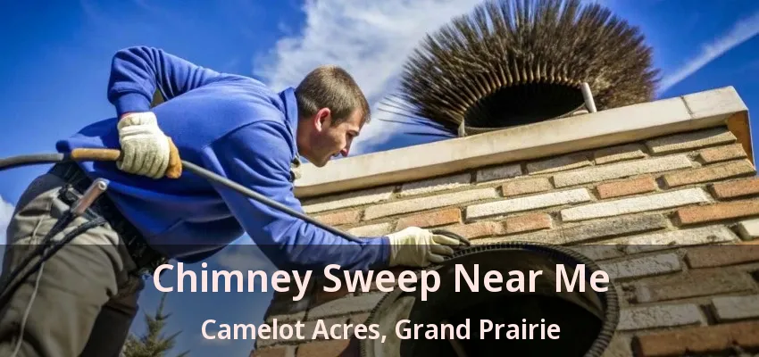 Chimney Sweep Near Me Camelot Acres, Grand Prairie - TX Chimney Sweep Near Me Camelot Acres, Grand Prairie - TX