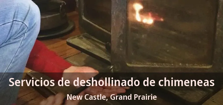 Servicios de deshollinado de chimeneas New Castle, Grand Prairie - TX Servicios de deshollinado de chimeneas New Castle, Grand Prairie - TX