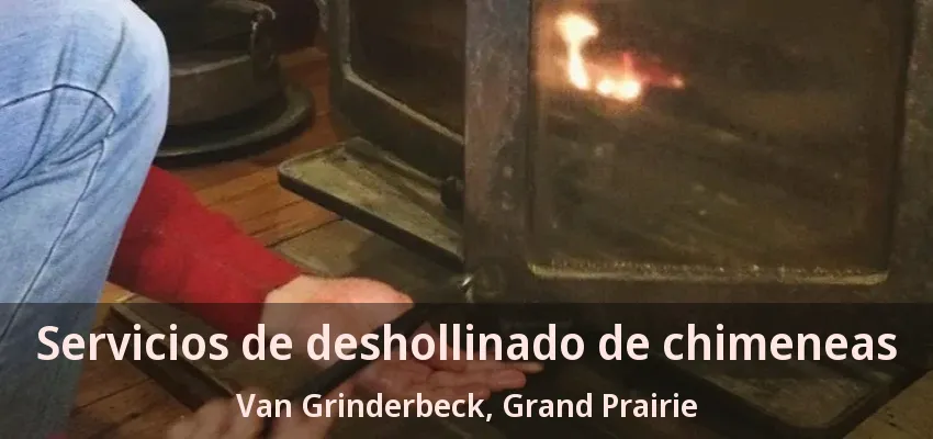 Servicios de deshollinado de chimeneas Van Grinderbeck, Grand Prairie - TX Servicios de deshollinado de chimeneas Van Grinderbeck, Grand Prairie - TX
