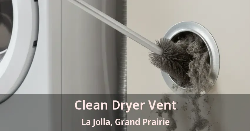 Clean Dryer Vent La Jolla, Grand Prairie - TX Clean Dryer Vent La Jolla, Grand Prairie - TX