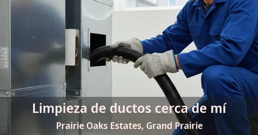 Limpieza de ductos cerca de mí Prairie Oaks Estates, Grand Prairie - TX Limpieza de ductos cerca de mí Prairie Oaks Estates, Grand Prairie - TX