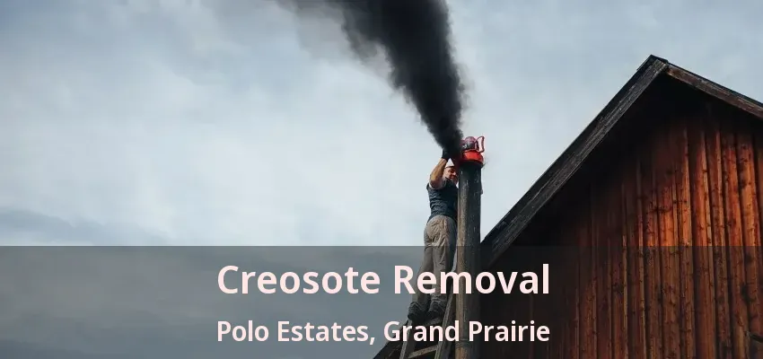 Creosote Removal Polo Estates, Grand Prairie - TX Creosote Removal Polo Estates, Grand Prairie - TX