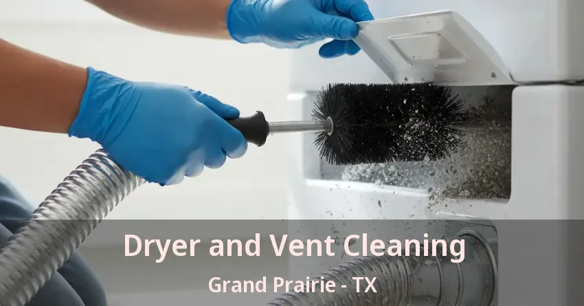 Dryer and Vent Cleaning Grand Prairie - TX Dryer and Vent Cleaning Grand Prairie - TX