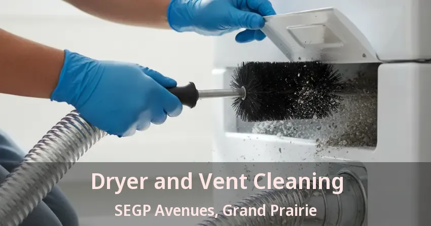 Dryer and Vent Cleaning SEGP Avenues, Grand Prairie - TX Dryer and Vent Cleaning SEGP Avenues, Grand Prairie - TX