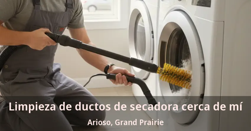 Limpieza de ductos de secadora cerca de mí Arioso, Grand Prairie - TX Limpieza de ductos de secadora cerca de mí Arioso, Grand Prairie - TX