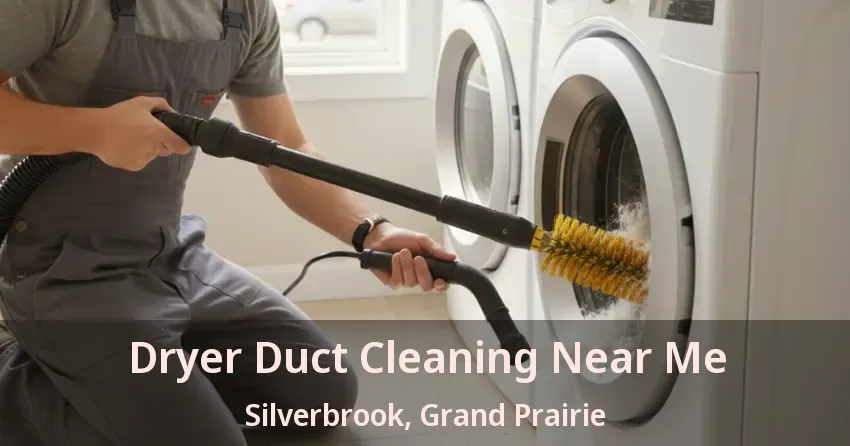 Dryer Duct Cleaning Near Me Silverbrook, Grand Prairie - TX Dryer Duct Cleaning Near Me Silverbrook, Grand Prairie - TX