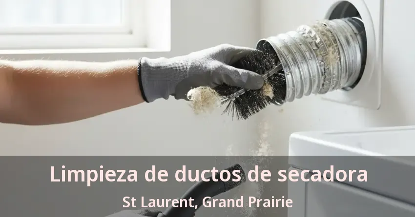 Limpieza de ductos de secadora St Laurent, Grand Prairie - TX Limpieza de ductos de secadora St Laurent, Grand Prairie - TX