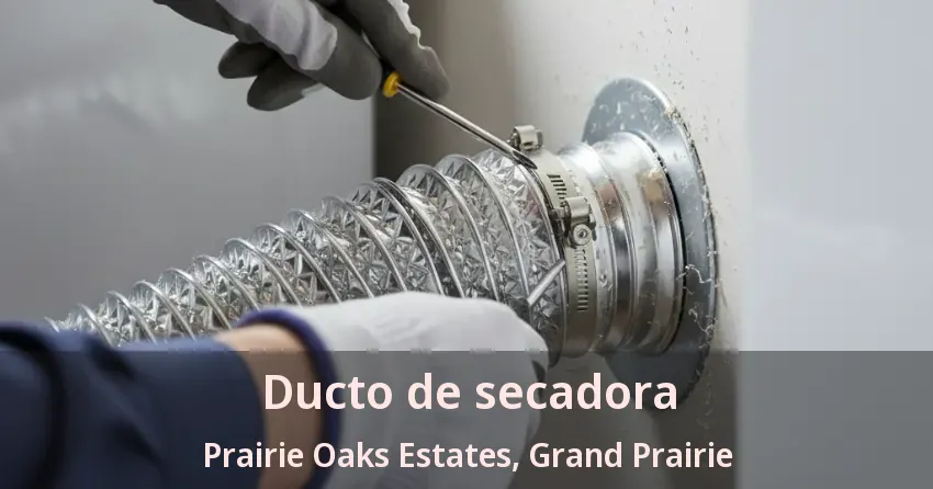 Ducto de secadora Prairie Oaks Estates, Grand Prairie - TX Ducto de secadora Prairie Oaks Estates, Grand Prairie - TX