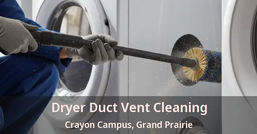 Dryer Duct Vent Cleaning Crayon Campus, Grand Prairie - TX Dryer Duct Vent Cleaning Crayon Campus, Grand Prairie - TX