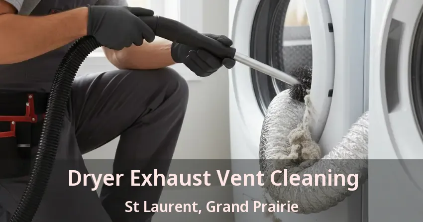 Dryer Exhaust Vent Cleaning St Laurent, Grand Prairie - TX