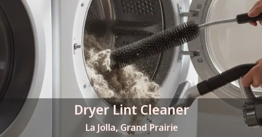Dryer Lint Cleaner La Jolla, Grand Prairie - TX