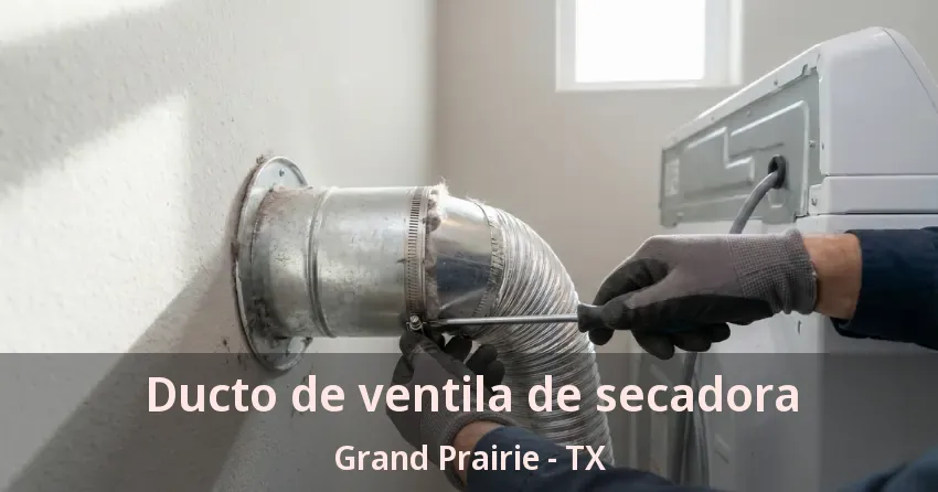 Ducto de ventila de secadora Grand Prairie - TX Ducto de ventila de secadora Grand Prairie - TX