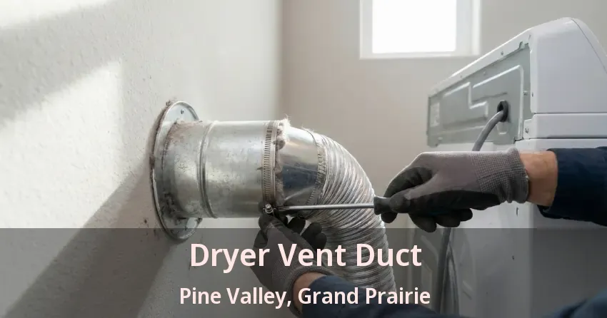 Dryer Vent Duct Pine Valley, Grand Prairie - TX Dryer Vent Duct Pine Valley, Grand Prairie - TX