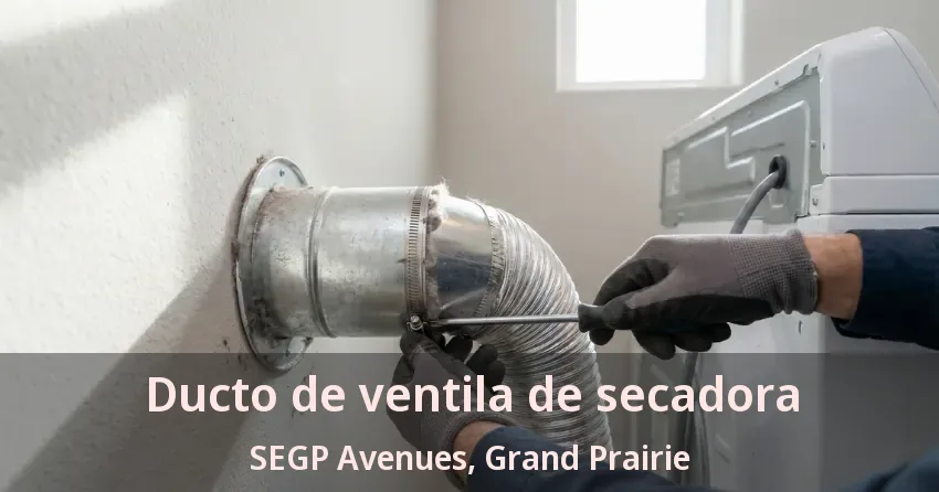 Ducto de ventila de secadora SEGP Avenues, Grand Prairie - TX Ducto de ventila de secadora SEGP Avenues, Grand Prairie - TX