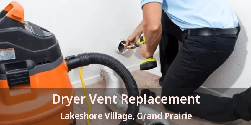 Dryer Vent Replacement Lakeshore Village, Grand Prairie - TX Dryer Vent Replacement Lakeshore Village, Grand Prairie - TX