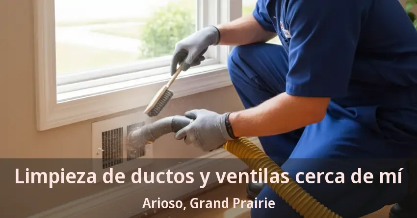 Limpieza de ductos y ventilas cerca de mí Arioso, Grand Prairie - TX Limpieza de ductos y ventilas cerca de mí Arioso, Grand Prairie - TX