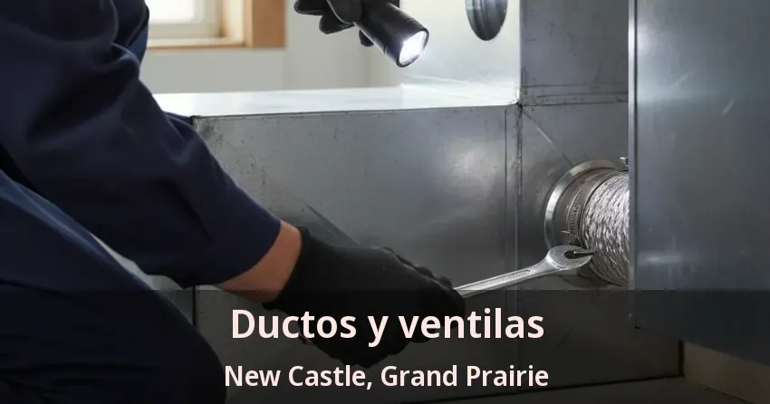 Ductos y ventilas New Castle, Grand Prairie - TX