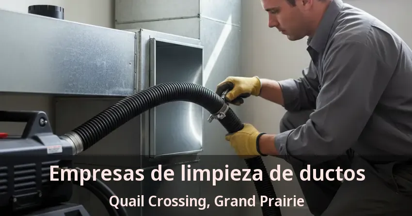 Empresas de limpieza de ductos Quail Crossing, Grand Prairie - TX
