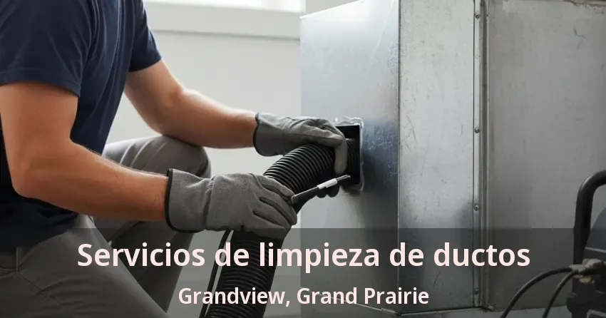 Servicios de limpieza de ductos Grandview, Grand Prairie - TX Servicios de limpieza de ductos Grandview, Grand Prairie - TX