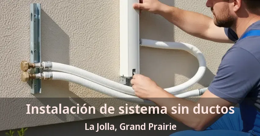 Instalación de sistema sin ductos La Jolla, Grand Prairie - TX