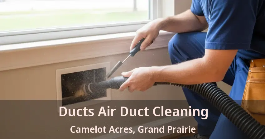 Ducts Air Duct Cleaning Camelot Acres, Grand Prairie - TX Ducts Air Duct Cleaning Camelot Acres, Grand Prairie - TX