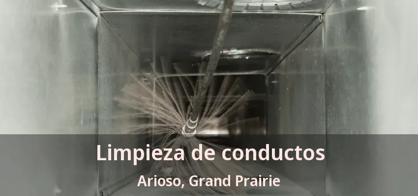 Limpieza de conductos Arioso, Grand Prairie - TX Limpieza de conductos Arioso, Grand Prairie - TX