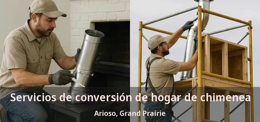 Servicios de conversión de hogar de chimenea Arioso, Grand Prairie - TX Servicios de conversión de hogar de chimenea Arioso, Grand Prairie - TX