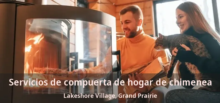 Servicios de compuerta de hogar de chimenea Lakeshore Village, Grand Prairie - TX